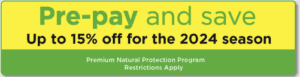 Pre-pay 15% off Coupon – Premium Natural Program Pre-pay and Save up to 15% off for the 2024 Season.